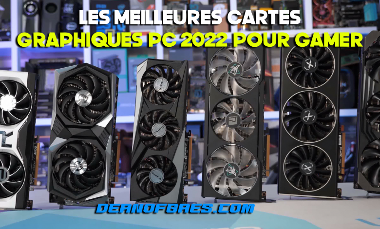 Les meilleures cartes graphiques PC 2022 pour Gamer - The best graphics cards 2022 all the top GPUs for gaming