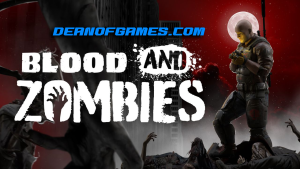 Télécharger Blood And Zombies Pc Games Torrent gratuitement pour Windows DEANOFGAMES-COM